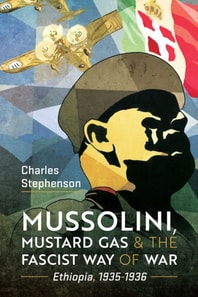 Mussolini, Mustard Gas & the Fascist Way of War