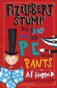 Fizzlebert Stump: The Boy Who Did P.E. in his Pants