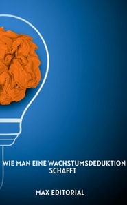  Wie man eine Wachstumsdeduktion schafft 