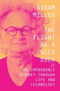 Flight of a Wild Duck: An Improbable Journey Through Life and Technology