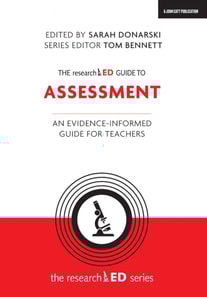 researchED Guide to Assessment: An evidence-informed guide for teachers