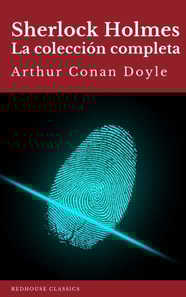 Sherlock Holmes: La colección completa (Clásicos de la literatura)