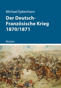 Der Deutsch-Französische Krieg 1870/1871