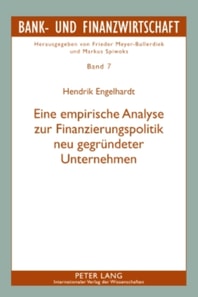Eine empirische Analyse zur Finanzierungspolitik neu gegruendeter Unternehmen