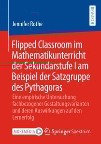 Flipped Classroom im Mathematikunterricht der Sekundarstufe I am Beispiel der Satzgruppe des Pythagoras