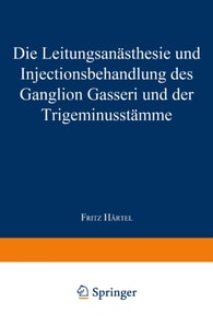 Die Leitungsanästhesie und Injections-behandlung des Ganglion Gasseri und der Trigeminusstämme