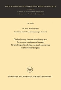 Die Bedeutung der Mechanisierung von Gewinnung, Ausbau und Versatz für die körperliche Belastung des Bergmannes im Steinkohlenbergbau