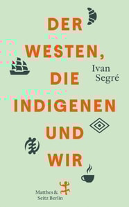 Der Westen, die Indigenen und wir