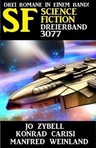 Science Fiction Dreierband 3077 - Drei Romane in einem Band