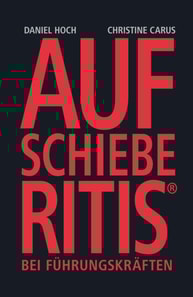 AUFSCHIEBERITIS® bei Führungskräften