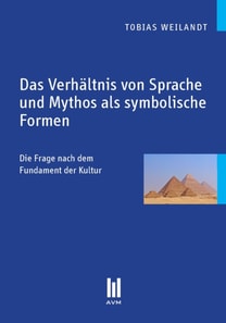Das Verhältnis von Sprache und Mythos als symbolische Formen