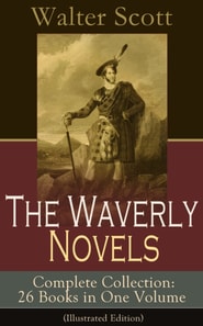 Waverly Novels - Complete Collection: 26 Books in One Volume (Illustrated Edition)