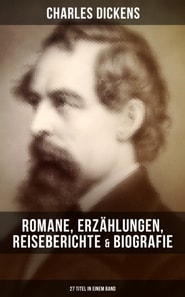 Charles Dickens: Romane, Erzählungen, Reiseberichte & Biografie (27 Titel in einem Band)