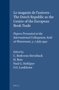 magasin de l'univers - The Dutch Republic as the Centre of the European Book Trade
