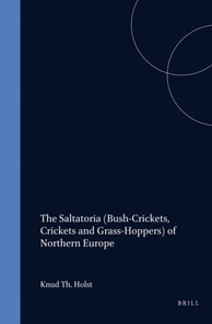 Saltatoria (Bush-Crickets, Crickets and Grass-Hoppers) of Northern Europe