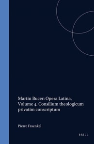 Martin Bucer: Opera Latina, Volume 4. Consilium theologicum privatim conscriptum