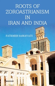 Roots of Zoroastrianism in Iran and India
