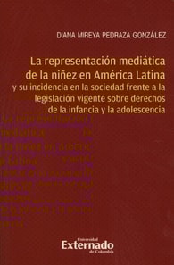 La representación mediática de la niñez en América Latina y su incidencia en la sociedad frente a la legislación vigente sobre derechos de la infancia y la adolescencia
