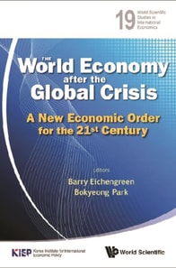 World Economy After The Global Crisis, The: A New Economic Order For The 21st Century