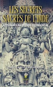 Les secrets sacres de l'Inde appliques au monde occidental