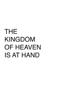 Kingdom of Heaven is At Hand