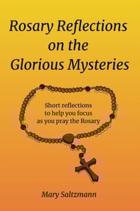 Rosary Reflections on the Glorious Mysteries