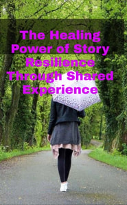 Healing Power of Story Resilience Through Shared Experience