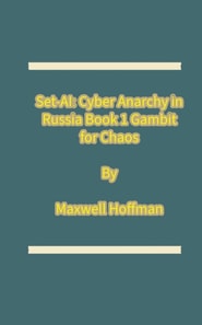 Set-AI: Cyber Anarchy in Russia Book 1 Gambit for Chaos