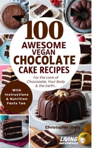 100 Awesome Vegan Chocolate Cake Recipes - Tasty Vegan Chocolate Cake Recipes with Instructions & Nutrition Facts Too