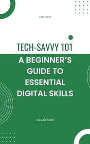 Tech-Savvy 101: A Beginner's Guide to Essential Digital Skills