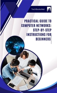 Practical Guide to Computer Networks: Step-by-Step Instructions for Beginners