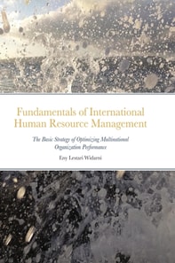 Fundamentals of International Human Resource Management The Basic Strategy of Optimizing Multinational Organization Performance