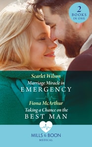 Marriage Miracle In Emergency / Taking A Chance On The Best Man