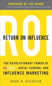 Return On Influence: The Revolutionary Power of Klout, Social Scoring, and Influence Marketing