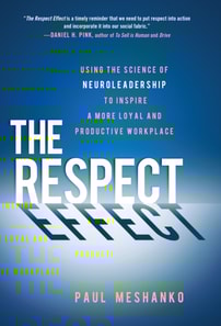 Respect Effect: Using the Science of Neuroleadership to Inspire a More Loyal and Productive Workplace