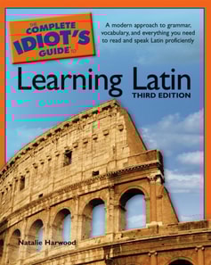 Complete Idiot's Guide to Learning Latin, 3rd Edition