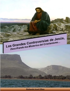 Las Grandes Controversias de Jesus, Descifrando los Misterios del Cristianismo...