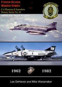 USMC F-4 Phantom II Squadron History Series, No. 01, VMFA-314 &quote;Black Knights,&quote; 1962: 1982