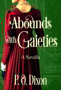 Abounds with Gaieties: A Novella