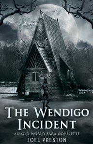 Wendigo Incident: An Old World Saga Novelette