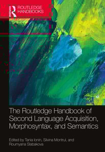 Routledge Handbook of Second Language Acquisition, Morphosyntax, and Semantics