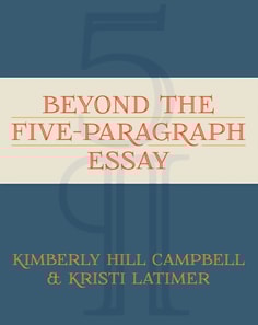 Beyond the Five Paragraph Essay