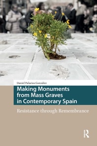 Making Monuments from Mass Graves in Contemporary Spain