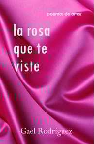 La rosa que te viste. Poemas de amor.