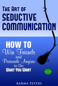 Art of Seductive Communication