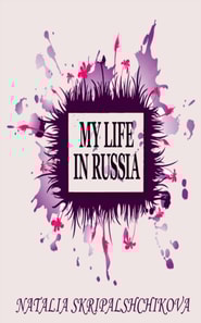 My Life in Russia.