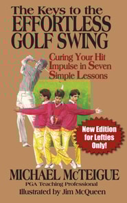 Keys to the Effortless Golf Swing: New Edition for Lefties Only!