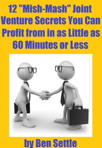 12 &quote;Mish-Mash&quote; Joint Venture Secrets You Can Profit From In As Little As 60 Minutes Or Less