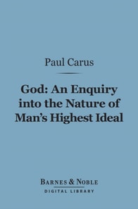 God: An Enquiry into the Nature of Man's Highest Ideal (Barnes & Noble Digital Library)