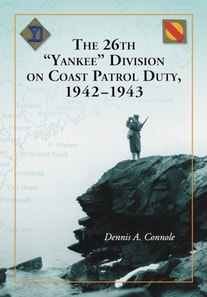 26th &quote;Yankee&quote; Division on Coast Patrol Duty, 1942-1943